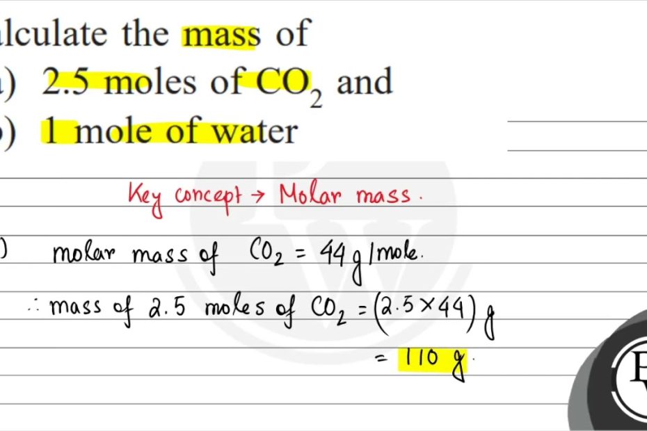 Calculate The Mass Of (A) 2.5 Moles Of ( Mathrm{Co}_{2} ) And (B) 1 Mole  Of Water - Youtube